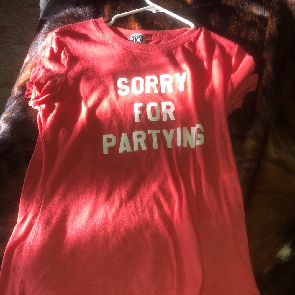 Sorry for partying tee shirt